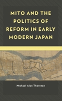 Mito and the Politics of Reform in Early Modern Japan 1793641919 Book Cover