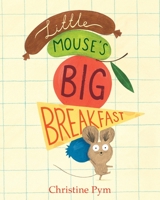 Little Mouse's Big Breakfast 0763696269 Book Cover