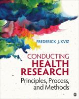 Conducting Health Research: Principles, Process, and Methods 1483317587 Book Cover