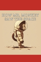 How Mr. Monkey Saw the Space B0BW1YLW47 Book Cover