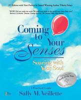 Coming to Your Senses, Soaring With Your Soul 0974185418 Book Cover