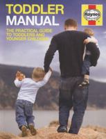 Toddler Manual: The Practical Guide to Toddlers and Younger Children 1844259862 Book Cover