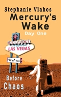 Mercury's Wake - Day One: Before Chaos 1739634748 Book Cover