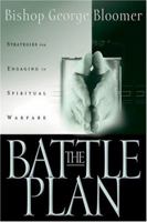 The Battle Plan: Strategies For Engaging In Spiritual Warfare