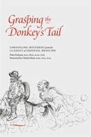 Grasping the Donkey's Tail: Unraveling Mysteries from the Classics of Oriental Medicine 1848193513 Book Cover