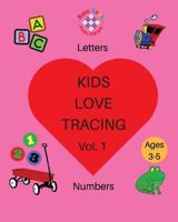 Kids Love Tracing Vol. 1: Letters & Numbers for Ages 3-5 1548187666 Book Cover
