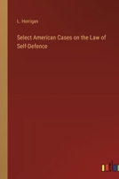 Select American Cases on the Law of Self-Defence 3368819348 Book Cover