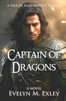 Captain of Dragons (A Tale of King Justice) 1954448112 Book Cover