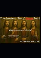The Greatest “Story” Never Told!: Which Jesus are you Following? (The Yeshua (Jesus) Khristos Files) B0G3WFPG6Z Book Cover