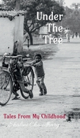 Under The Tree: Tales From My Childhood B0FGDLD339 Book Cover