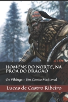 Homens do Norte, na proa do Drag�o: Os Vikings - Um Conto Medieval... 1091906645 Book Cover