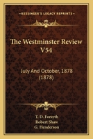 The Westminster Review V54: July And October, 1878 116516566X Book Cover