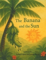 The Banana and the Sun B0H1DJF7XT Book Cover