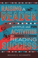 Raising a Reader: Simple and Fun Activities for Parents to Foster Reading Success 1578860512 Book Cover