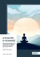 Au monastère du thé renversé: Chroniques lentes d'un monde qui se diffuse dans la porcelaine (French Edition) B0GY7JX2LH Book Cover