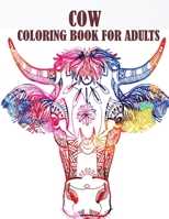 Cow Coloring Book For Adults: An adults relaxation and stress relief cow coloring book with 50 designs, a book with fun B08ZW3JPQK Book Cover