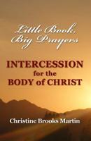 Little Book, Big Prayers: Intercession for the Body of Christ 1494435721 Book Cover