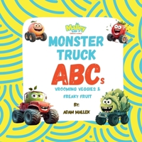 Monster Truck ABCs: Vrooming Veggies and Freaky Fruit: An ABC Book of Fruits and Vegetables for Kids Ages 3–7 | A Fun, Monster Truck Book, That Makes ... Exciting (Malley Cat's Monster Truck Series) B0F8C38FCW Book Cover