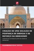 CRIAÇÃO DE UMA SOLUÇÃO DE POUPANÇA DE ENERGIA E DE REFORÇO DA BIBIKHONIM: CONSTRUCAO DA MESQUITA JOM'E NA CIDADE DE SAMARKAND 6206210898 Book Cover