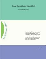 Drug Calculations Simplified: A Student's Guide 0615820026 Book Cover