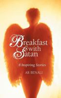 Breakfast with Satan: 8 Inspiring Stories 1452547890 Book Cover
