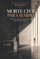 MORTE CIVIL PARA SEMPRE: A duração do processo como privação de status no direito brasileiro (Portuguese Edition) B0HJ7PGVQ2 Book Cover