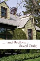 ... and Beefheart Saved Craig 1935402188 Book Cover