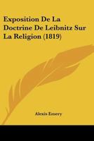 Exposition De La Doctrine De Leibnitz Sur La Religion (1819) 1149169389 Book Cover