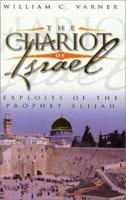 The Chariot of Israel: Exploits of the Prophet of Elijah 0915540339 Book Cover