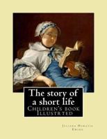 The Story of a Short Life 1985253968 Book Cover