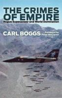 The Crimes of Empire: Rogue Superpower and World Domination 0745329454 Book Cover