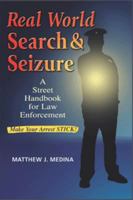 Real World Search & Seizure: A Street Handbook for Law Enforcement 1932777318 Book Cover