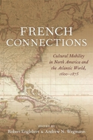 French Connections: Cultural Mobility in North America and the Atlantic World, 1600-1875 0807178187 Book Cover