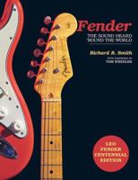 Fender: The Sound Heard 'Round the World 1423462793 Book Cover