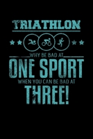 Triathlon Why Be Bad At One Sport When You Can Be Bad At Three!: College Ruled Lined Writing Notebook Journal, 6x9, 120 Pages 1712604090 Book Cover