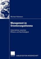 Management Im Orientierungsdilemma: Unternehmen Zwischen Effizienz Und Nachhaltigkeit 3824478498 Book Cover