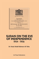 Sudan on the Eve of Independence 1954-1956 1739743490 Book Cover