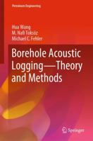 Borehole Acoustic Logging – Theory and Methods 3030514226 Book Cover