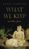 What We Keep: and Other Stories B0CBDL83G5 Book Cover
