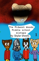 The Midwest Woods; Middle school Mishaps 167811376X Book Cover