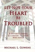 Let Not Your Heart Be Troubled 1929635249 Book Cover