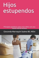 Hijos estupendos: Principios prácticos para criar niños con una fuerte moral rectora (Adolescentes estupendos) (Spanish Edition) B0892HNH93 Book Cover