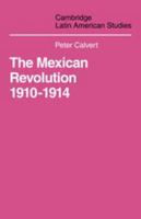 Mexican Revolution 1910-1914: The Diplomacy of the Anglo-American Conflict 0521101743 Book Cover