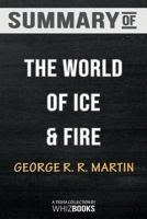 Summary of The World of Ice & Fire: The Untold History of Westeros and the Game of Thrones: Trivia/Quiz for Fans 0464981530 Book Cover