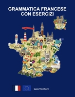 GRAMMATICA FRANCESE CON ESERCIZI (Italian Edition) B0DT1K7HS9 Book Cover