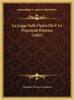 La Legge Sulle Opere Pie E Le Principali Riforme (1882) 116941107X Book Cover