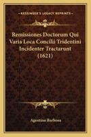 Remissiones Doctorum Qui Varia Loca Concilii Tridentini Incidenter Tractarunt (1621) 1167007506 Book Cover