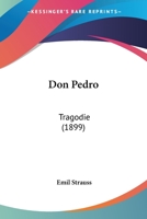 Don Pedro: Tragodie (1899) 3744639878 Book Cover