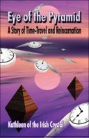 Eye of the Pyramid: A Story of Time-Travel and Reincarnation 1424115299 Book Cover