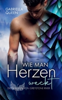 Wie man Herzen weckt: Die Drachen von Greystone River 3754379674 Book Cover